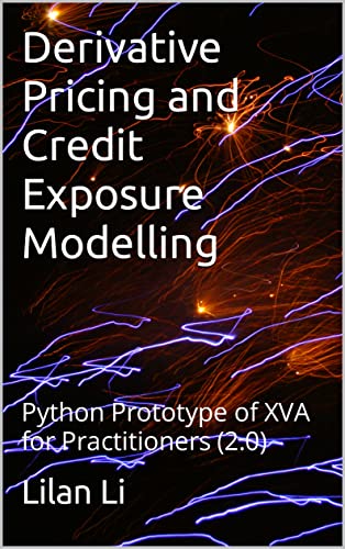 Derivative Pricing and Credit Exposures Modelling: Python Prototype of XVA for Practitioners (2.0) - Epub + Converted Pdf